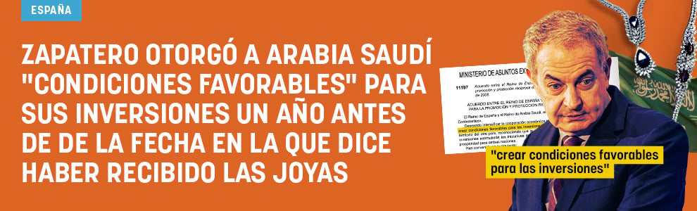 Zapatero otorgó a Arabia Saudí condiciones favorables para sus inversiones un año antes de de la fecha en la que dice haber recibido las joyas