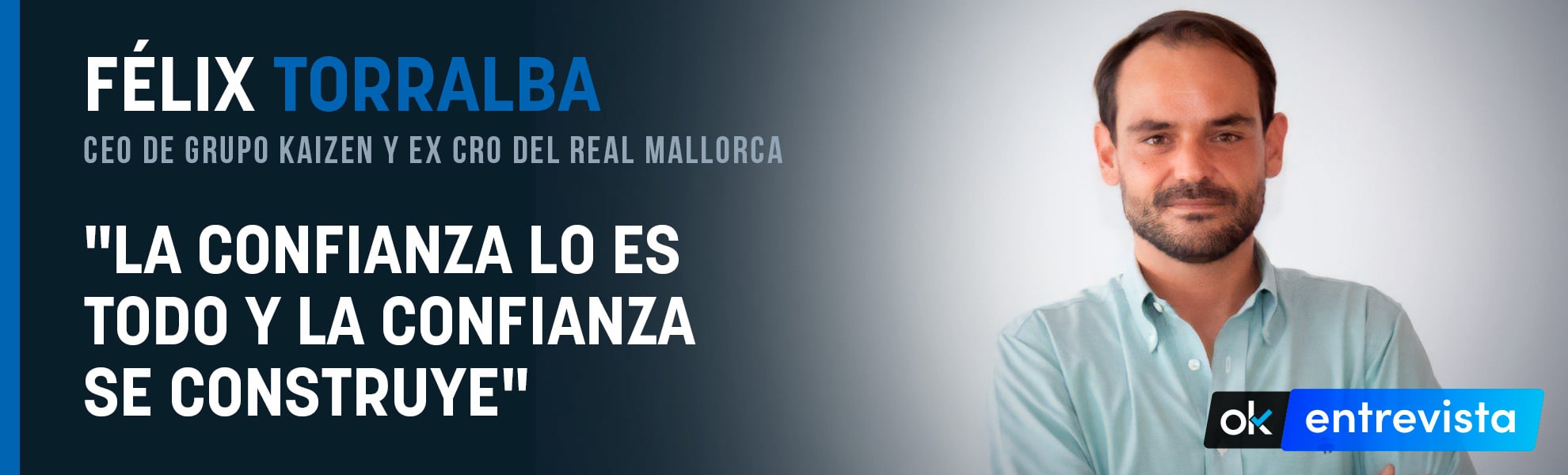 Félix Torralba, ex CRO del Real Mallorca, ficha por Grupo Kaizen para liderar su nueva etapa de crecimiento y expansión