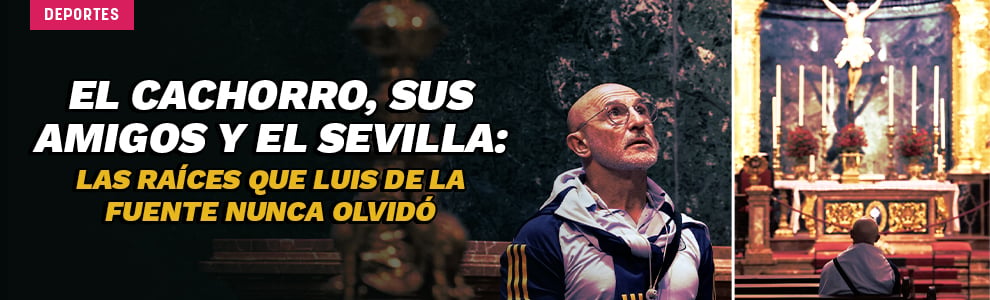 El Cachorro, sus amigos y el Sevilla: las raíces que Luis de la Fuente nunca olvidó