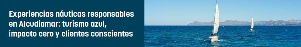 Experiencias náuticas responsables en Alcudiamar: turismo azul, impacto cero y clientes conscientes