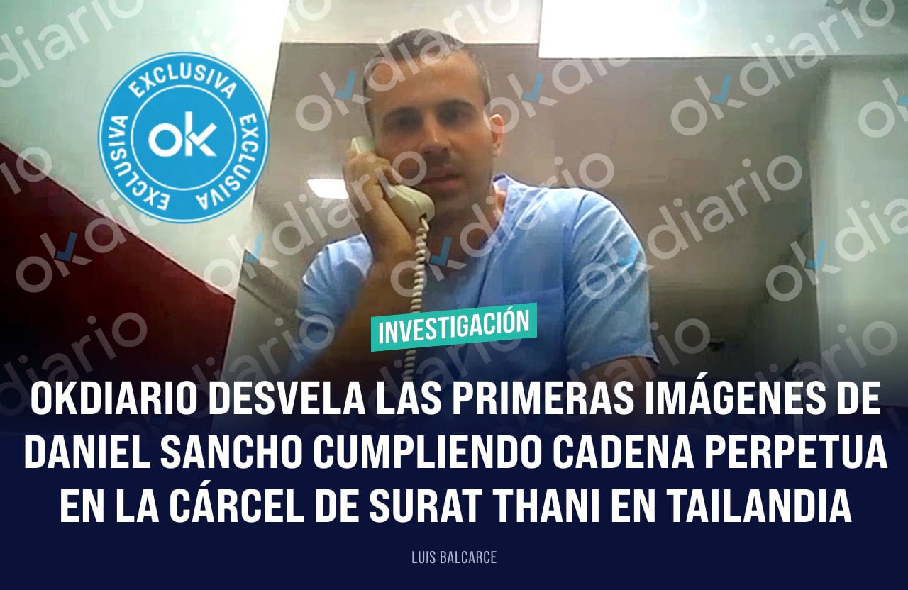 OKDIARIO desvela las primeras imágenes de Daniel Sancho cumpliendo cadena perpetua en la cárcel de Surat Thani en Tailandia