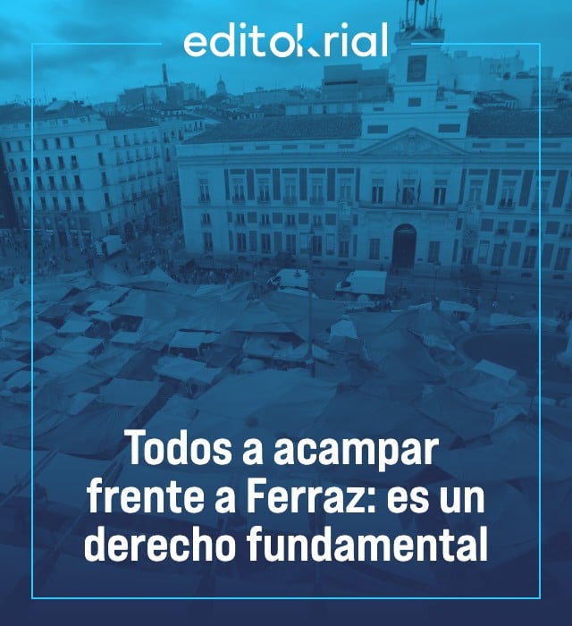 Todos a acampar frente a Ferraz: es un derecho fundamental