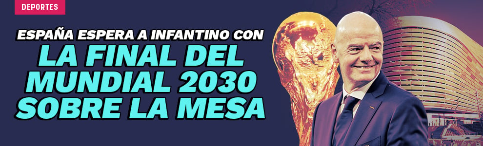 España espera a Infantino con la final de 2030 sobre la mesa