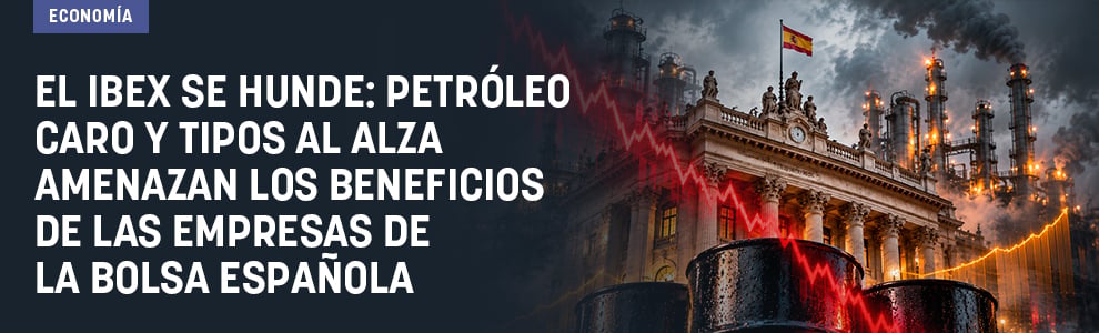 El Ibex se hunde: petróleo caro y tipos al alza amenazan los beneficios de las empresas de la Bolsa española