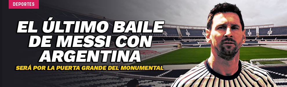 El último baile de Messi con Argentina será por la puerta grande del Monumental