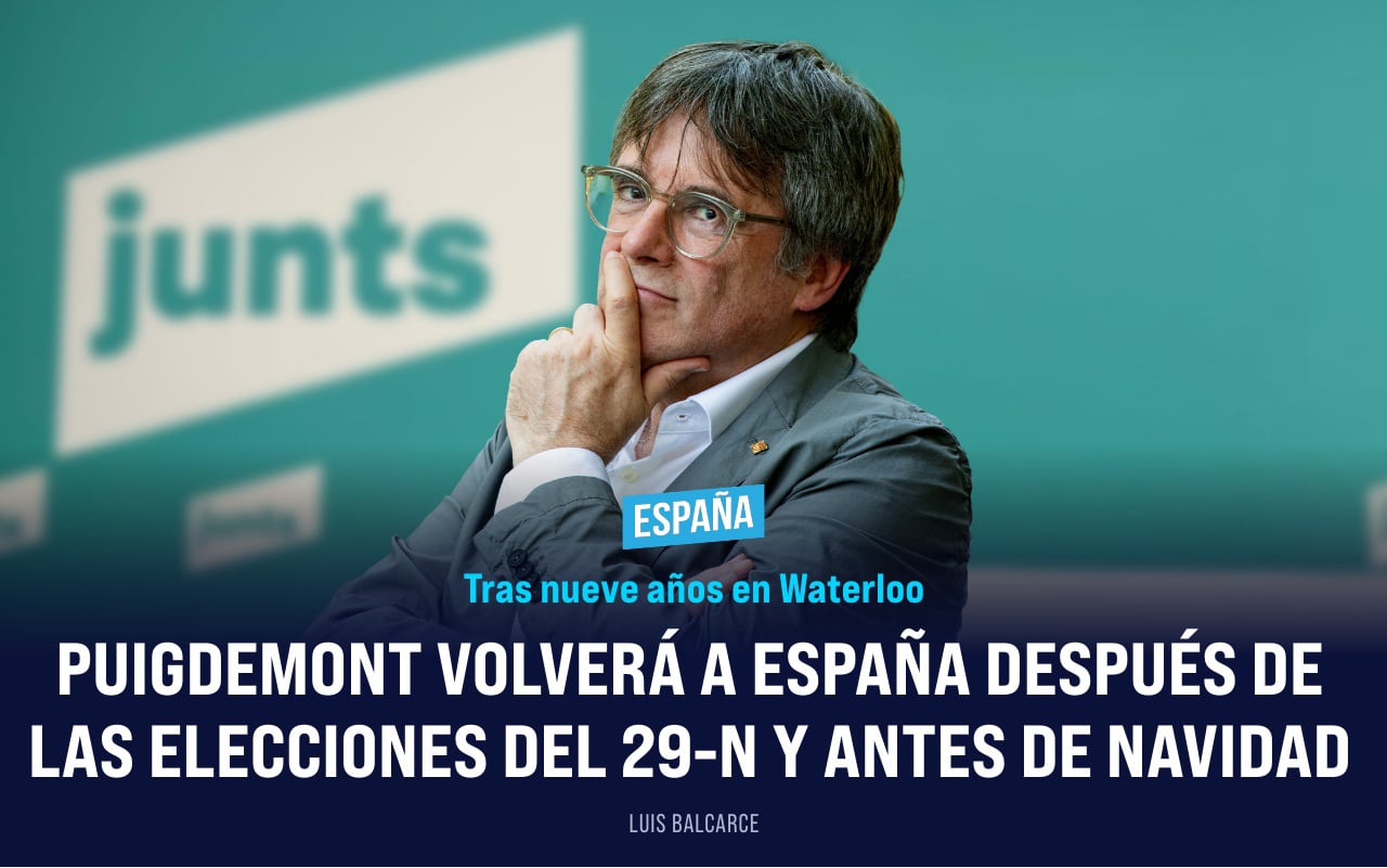 Puigdemont volverá a España después de las elecciones del 29-N y antes de Navidad