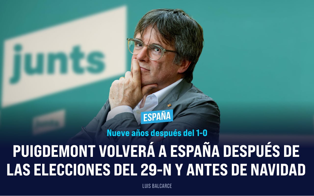Puigdemont volverá a España después de las elecciones del 29-N y antes de Navidad