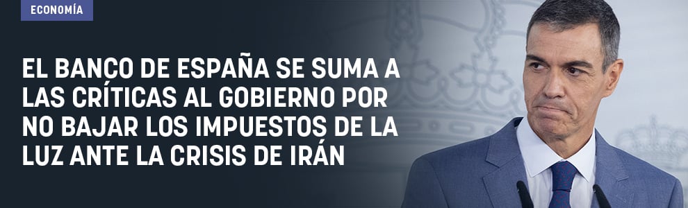El Banco de España se suma a las críticas al Gobierno por no bajar los impuestos de la luz ante la crisis de Irán