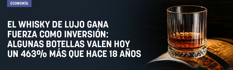 El whisky de lujo gana fuerza como inversión: algunas botellas valen hoy un 463% más que hace 18 años