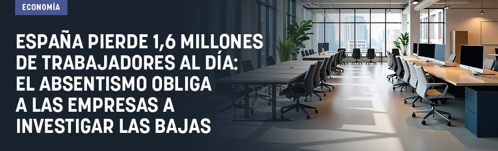 España pierde 1,6 millones de trabajadores al día: el absentismo obliga a las empresas a investigar las bajas
