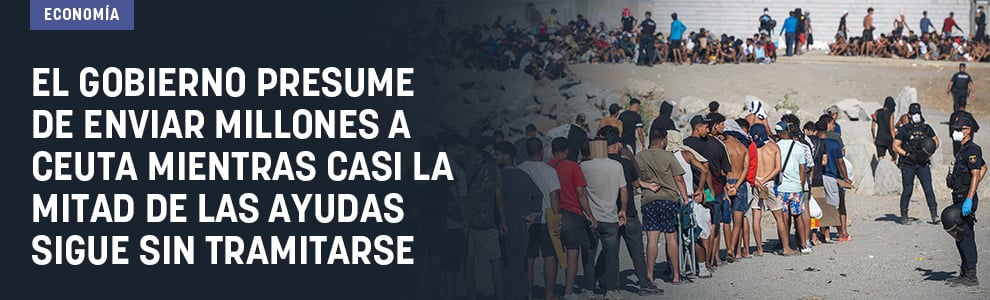 El Gobierno presume de enviar millones a Ceuta mientras casi la mitad de las ayudas sigue sin tramitarse