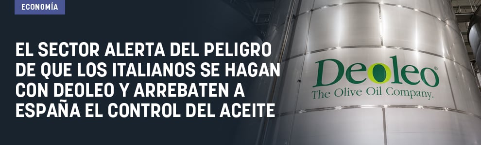 El sector alerta del peligro de que los italianos se hagan con Deoleo y arrebaten a España el control del aceite
