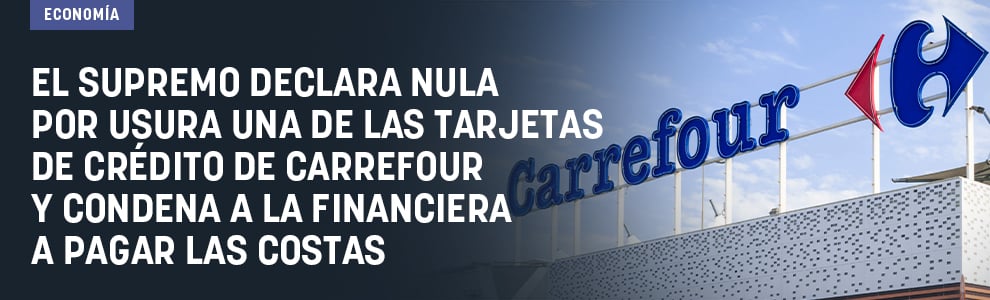 El Supremo declara nula por usura una de las tarjetas de crédito de Carrefour y condena a la financiera a pagar las costas