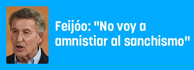 Feijóo: No voy a amnistiar al sanchismo
