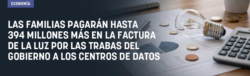 Las familias pagarán hasta 394 millones más en la factura de la luz por las trabas del Gobierno a los centros de datos