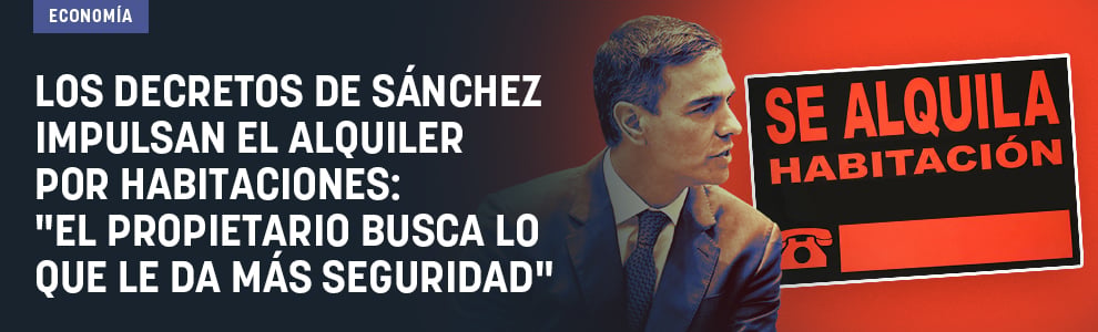 Los decretos de Sánchez impulsan el alquiler por habitaciones: El propietario busca lo que le da más seguridad
