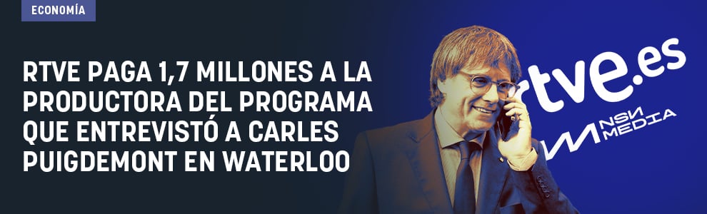 RTVE paga 1,7 millones a la productora del programa que entrevistó a Carles Puigdemont en Waterloo
