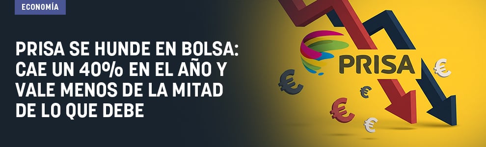 Prisa se hunde en Bolsa: cae un 40% en el año y vale menos de la mitad de lo que debe