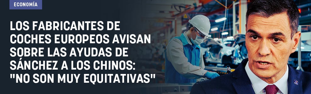 Los fabricantes de coches europeos avisan sobre las ayudas de Sánchez a los chinos: No son muy equitativas”