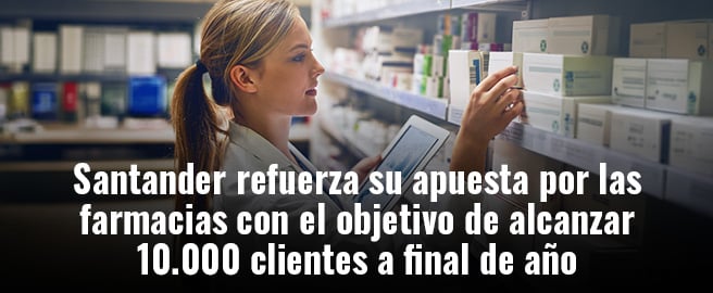 Santander refuerza su apuesta por las farmacias con el objetivo de alcanzar 10.000 clientes a final de año