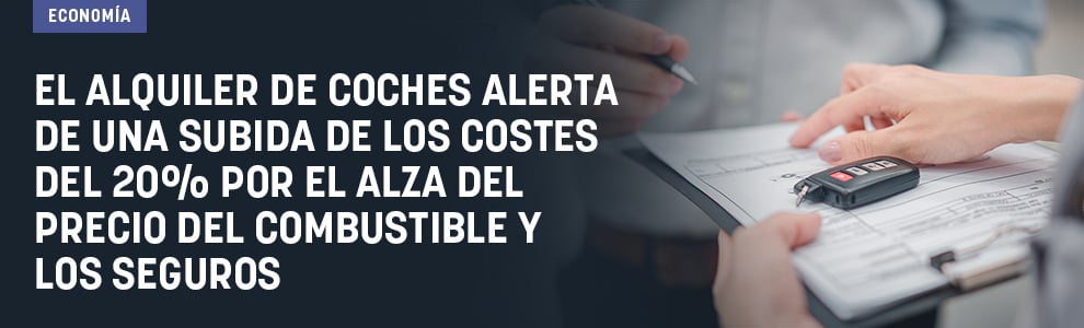 El alquiler de coches alerta de una subida de los costes del 20% por el alza del precio del combustible y los seguros