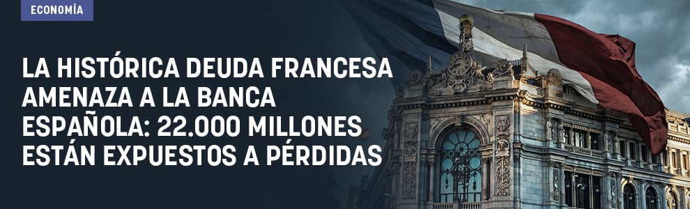 La histórica deuda francesa amenaza a la banca española: 22.000 millones están expuestos a pérdidas