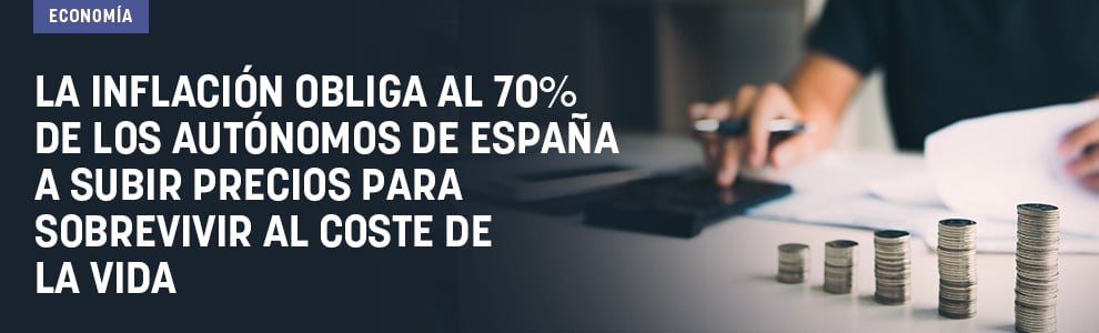 La inflación obliga al 70% de los autónomos de España a subir precios para sobrevivir al coste de la vida