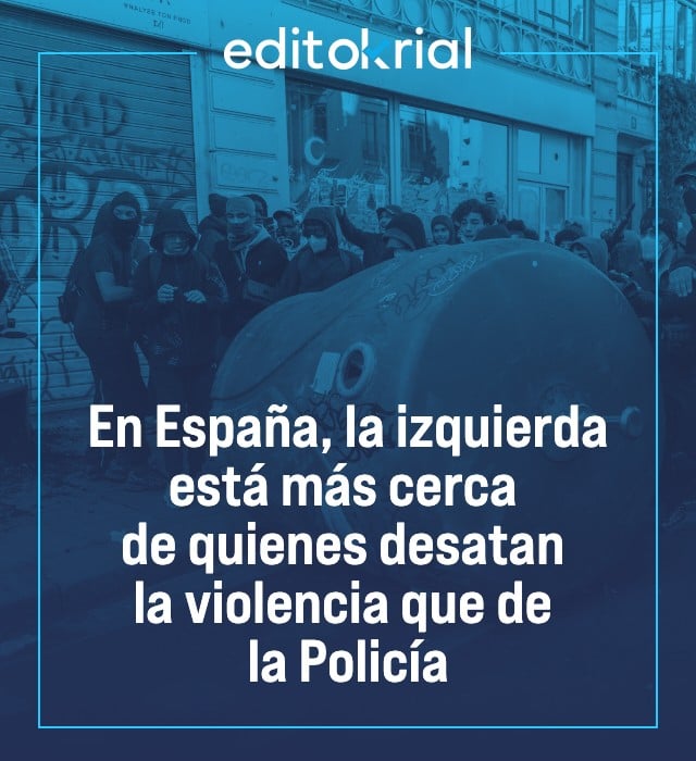 En España, la izquierda está más cerca de quienes desatan la violencia que de la Policía