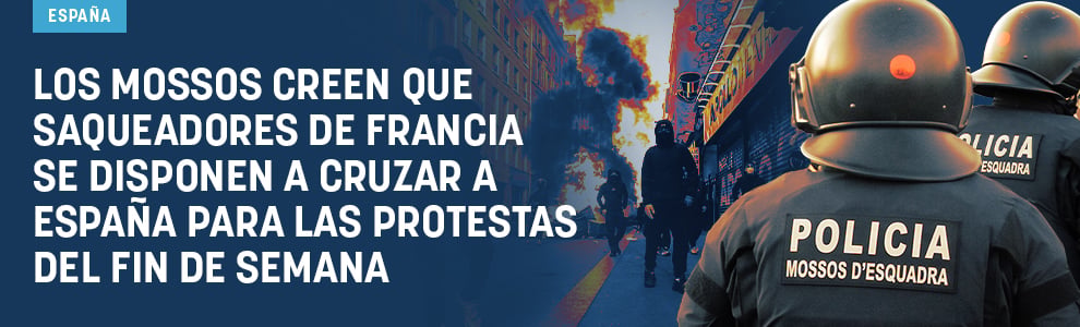 Los Mossos creen que saqueadores de Francia se disponen a cruzar a España para las protestas del fin de semana