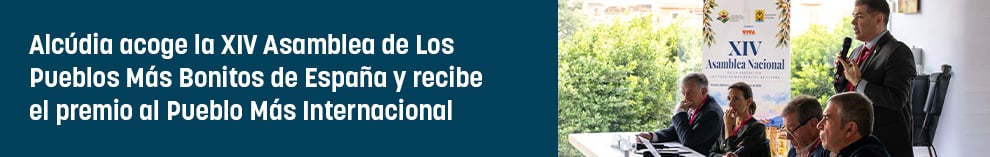 Alcúdia acoge la XIV Asamblea de Los Pueblos Más Bonitos de España y recibe el premio al Pueblo Más Internacional