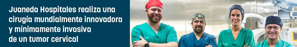 Juaneda Hospitales realiza una cirugía mundialmente innovadora y mínimamente invasiva de un tumor cervical