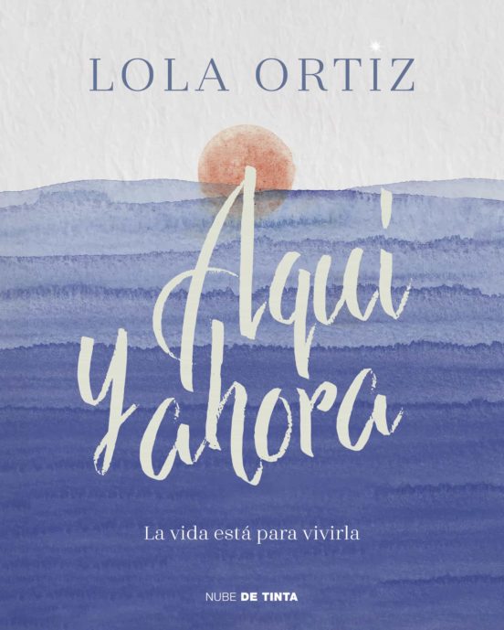 Portada de 'Aquí y ahora, la vida está para vivirla'