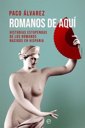Romanos de aqu&iacute;, de Paco &Aacute;lvarez / Foto: Esfera de los libros