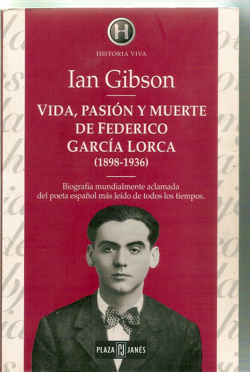 Vida, pasi&oacute;n y muerte de Federico Garc&iacute;a Lorca, de Ian Gibson
