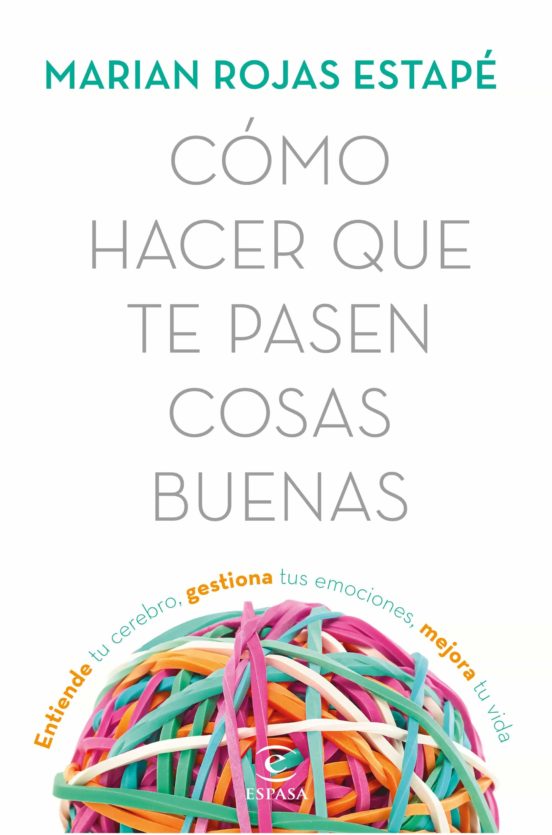 Cómo hacer que te pasen cosas buenas, de Marian Rojas Estapé