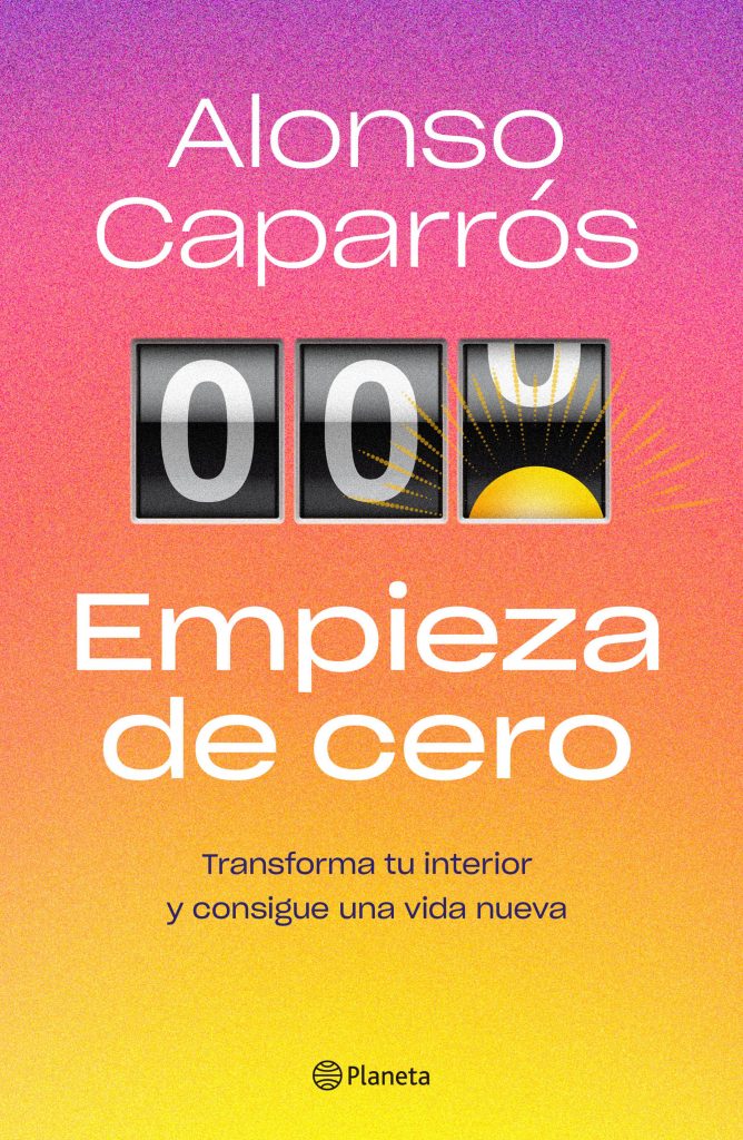 Empieza de cero, el segundo libro de Alonso Caparr&oacute;s. 