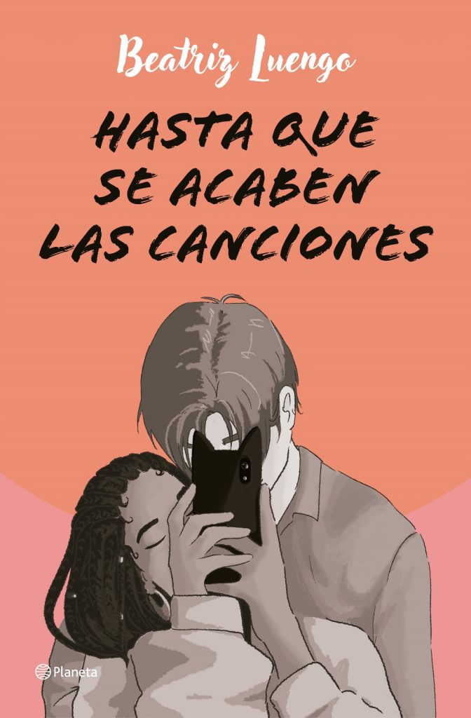 Hasta que se acaben las canciones Beatriz Luengo. (Foto: Editorial Planeta)