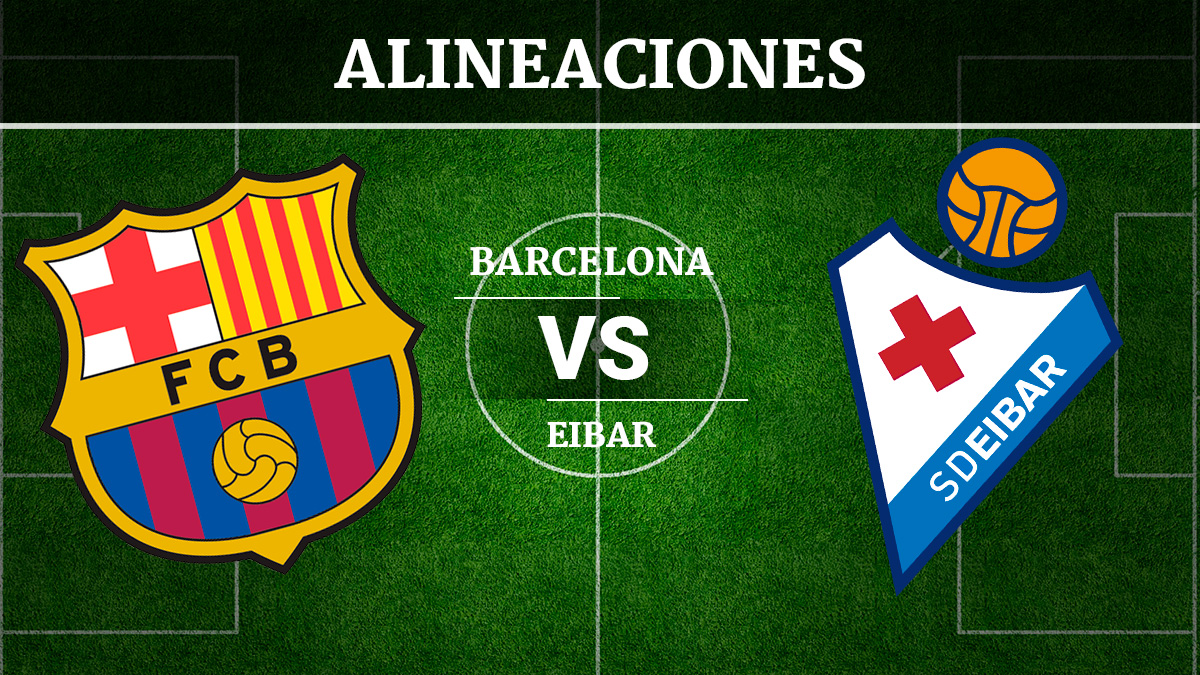 Consulta las posibles alineaciones del Barcelona vs Éibar.