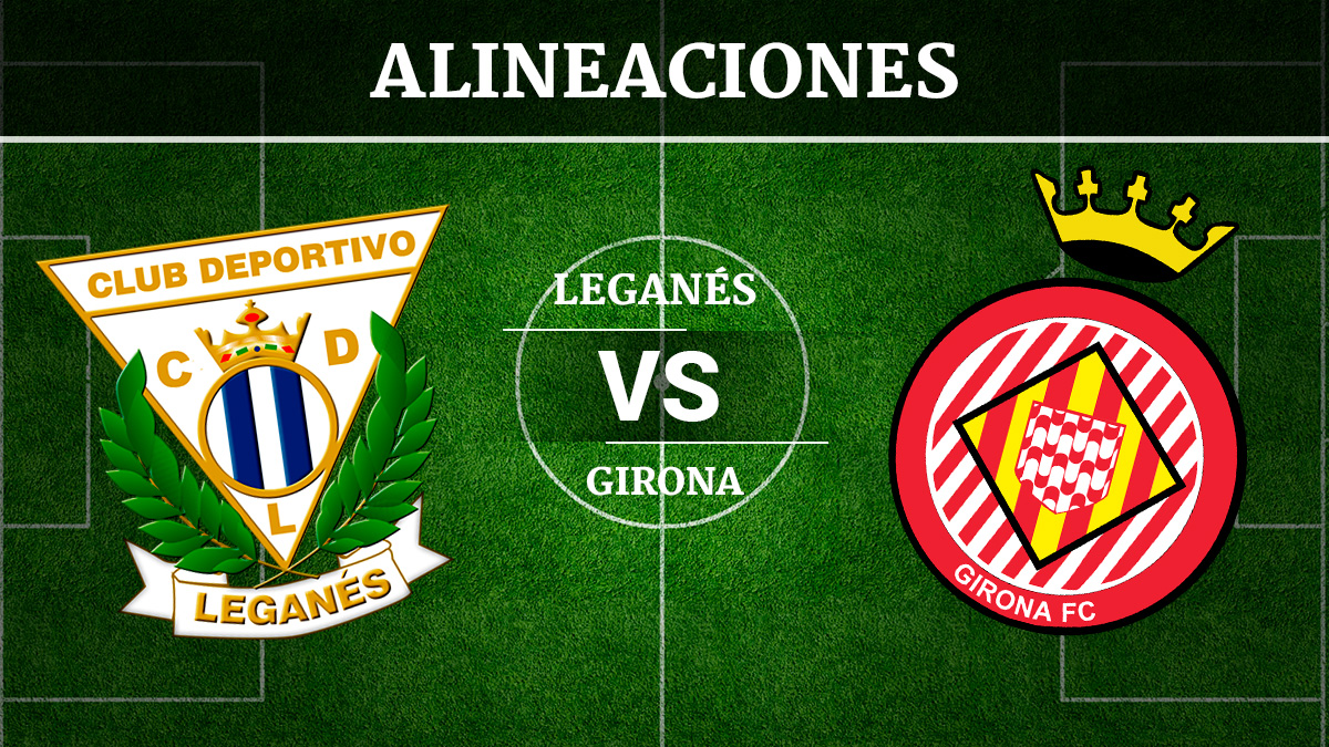 Consulta las posibles alineaciones del Leganés vs Girona.