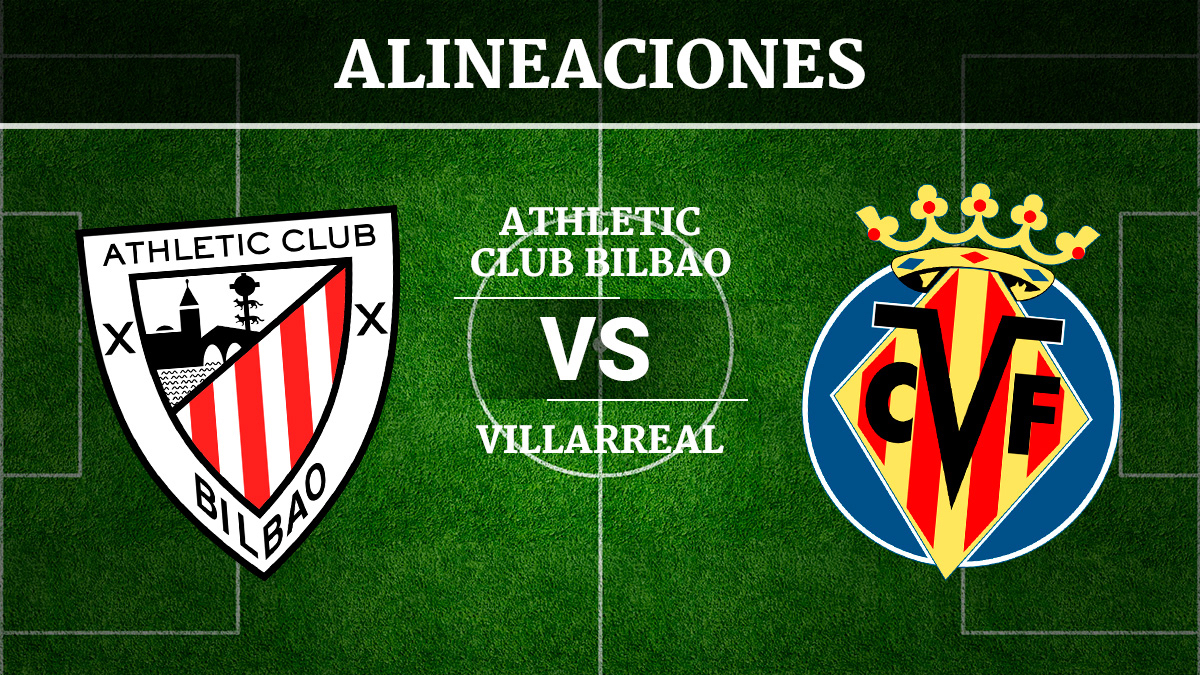 Consulta las posibles alineaciones del Athletic de Bilbao vs Villarreal.